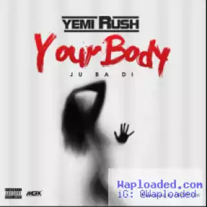 Yemi Rush - Your Body